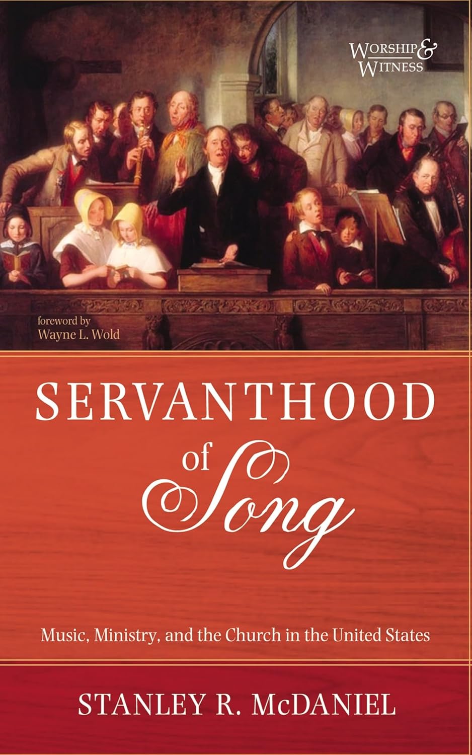 Servanthood of Song: Music, Ministry, and the Church in the United States (Worship and Witness) - By Stanley R. McDaniel - Published by Cascade Books and narrated by the Author.